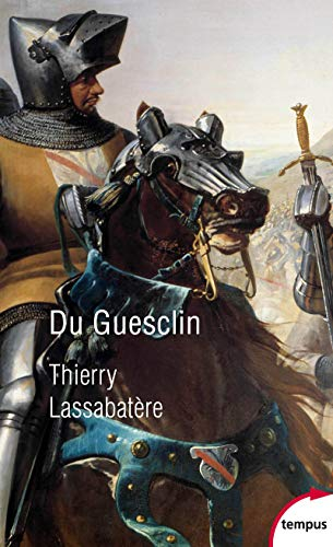 Du Guesclin : vie et fabrique d'un héros médiéval