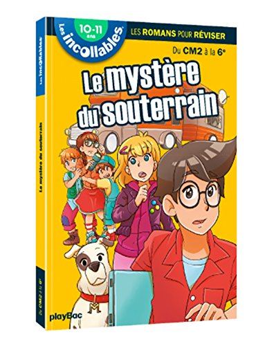 Le mystère du souterrain : du CM2 à la 6e, 10-11 ans