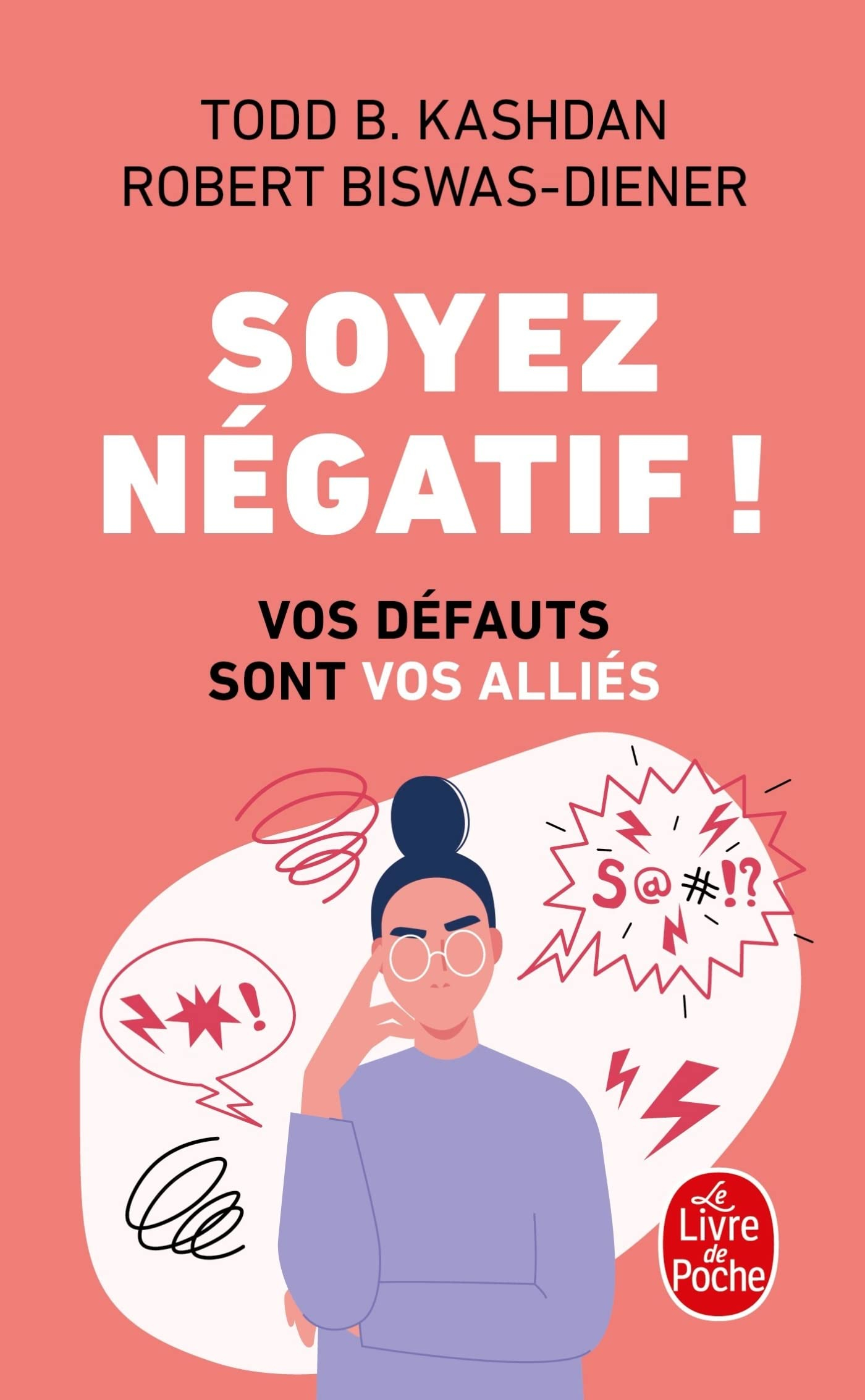 Soyez négatif ! : vos défauts sont vos alliés