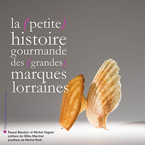 La (petite) histoire gourmande des (grandes) marques lorraines