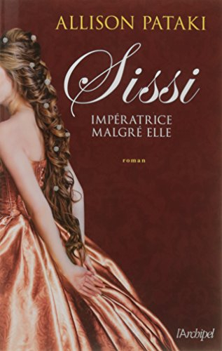 Sissi : impératrice malgré elle