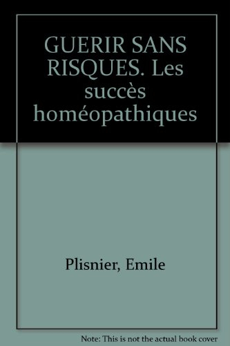 Guérir sans risques : les succès de l'homoéopathie