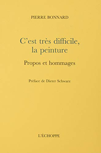 C'est très difficile, la peinture : propos et hommages