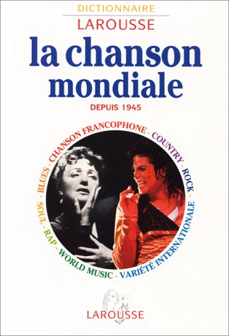 La chanson mondiale depuis 1945 : dictionnaire Larousse