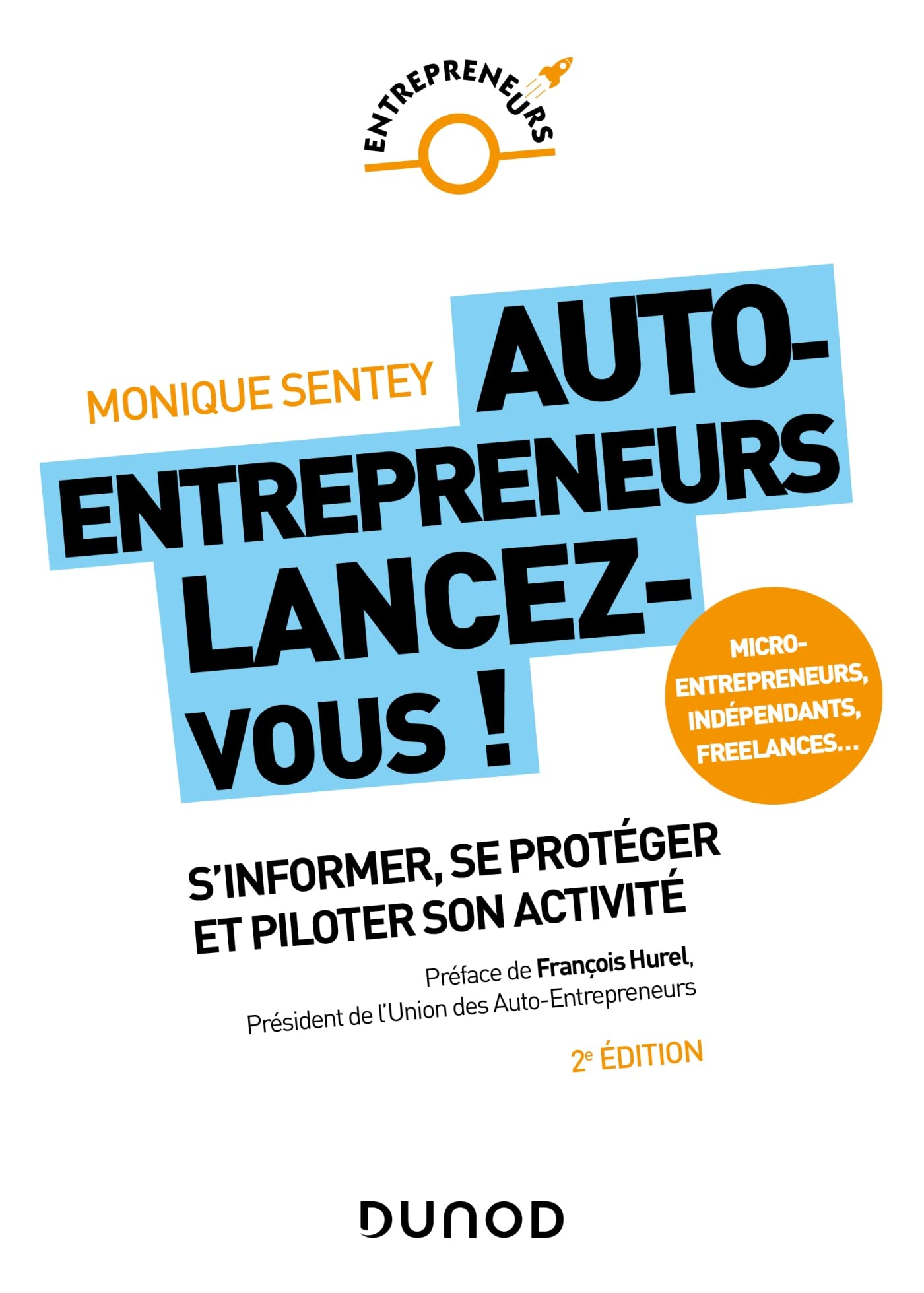 Auto-entrepreneurs, lancez-vous ! : s'informer, se protéger et piloter son activité : micro-entrepre