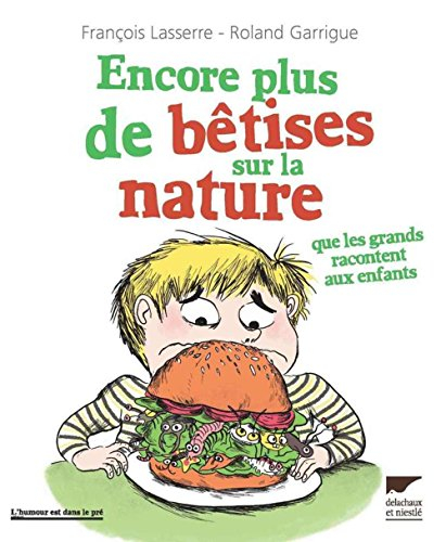 Encore plus de bêtises sur la nature que les grands racontent aux enfants
