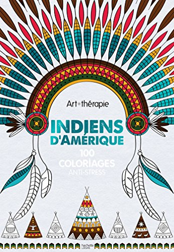 Indiens d'Amérique : 100 coloriages anti-stress