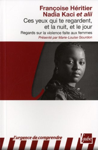 Ces yeux qui te regardent, et la nuit, et le jour : regards sur la violence faite aux femmes