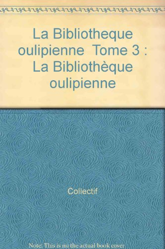 La bibliothèque oulipienne. Vol. 3