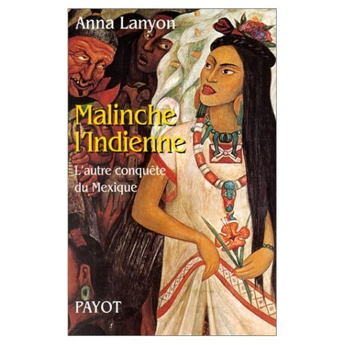 Malinche l'Indienne : l'autre conquête du Mexique