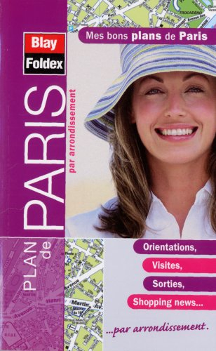 Paris, mes bons plans : Paris grands axes, bus, métro, tramway, RER, sens uniques parkings, stations