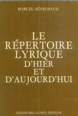 le répertoire lyrique d'hier et d'aujourd'hui. opéras - opéras-comiques - drames lyriques - comédies