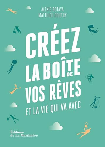 Créez la boîte de vos rêves et la vie qui va avec : 30 principes d'entrepreneurs pour reprendre en m