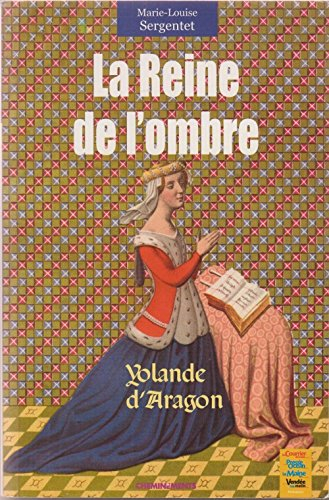 La reine de l'ombre : Yolande d'Aragon