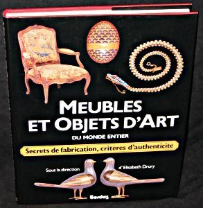 Meubles et objets d'art du monde entier : secrets de fabrication, critères d'authenticité