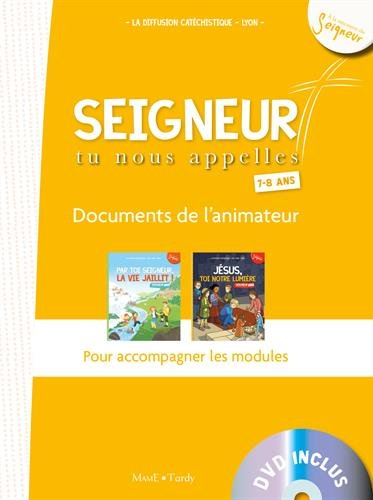 Seigneur, tu nous appelles, 7-8 ans : documents de l'animateur : pour accompagner les modules. Vol. 