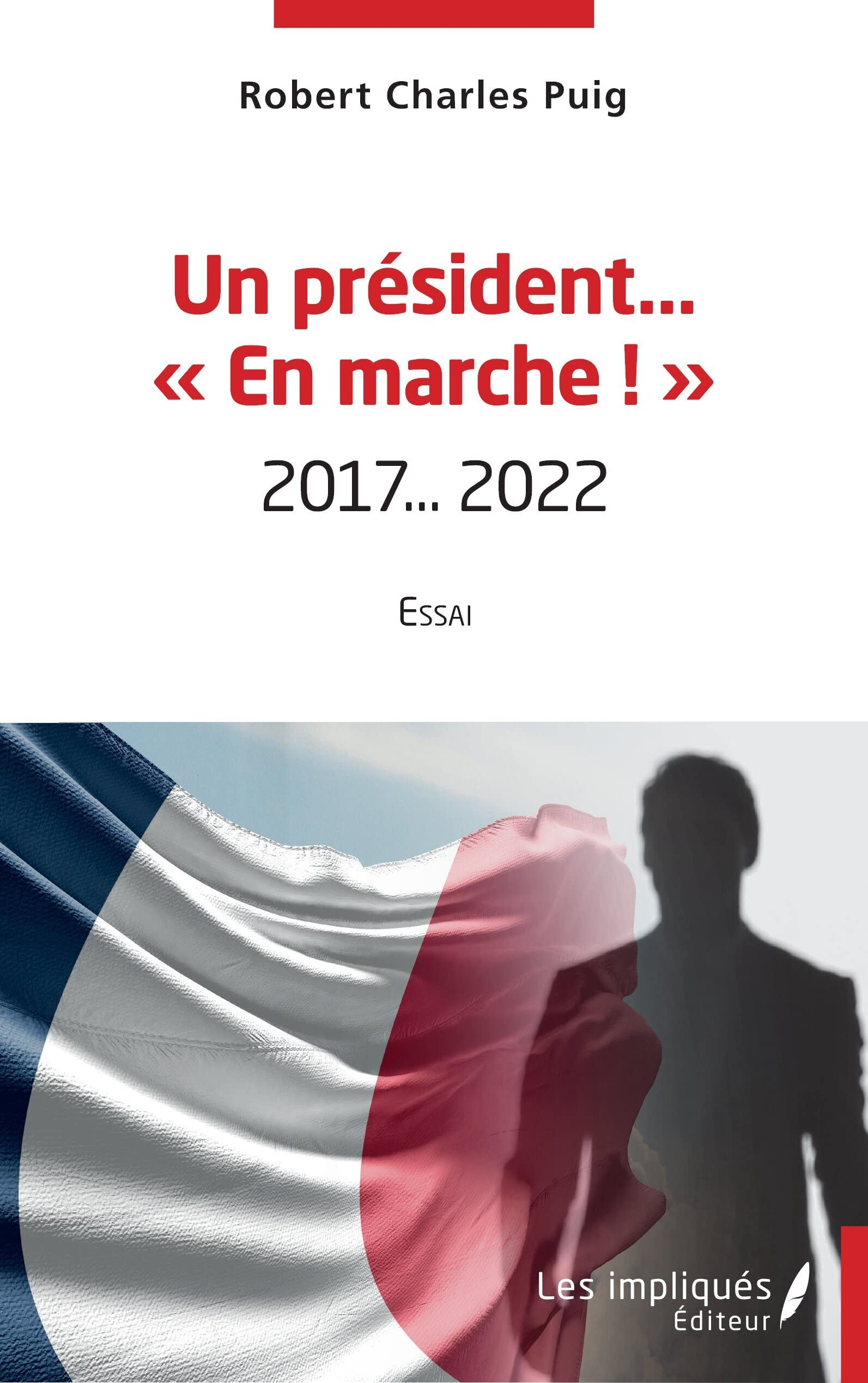 Un président... En marche ! : 2017... 2022 : essai