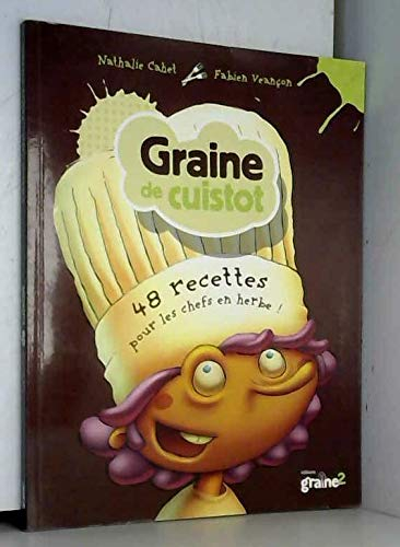GRAINE DE CUISTOT - 48 RECETTES POUR LES CHEFS EN HERBE - GRAINE 2