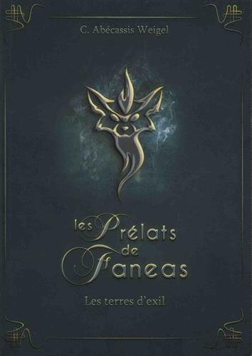 Les prélats de Faneas. Vol. 1. Les terres d'exil