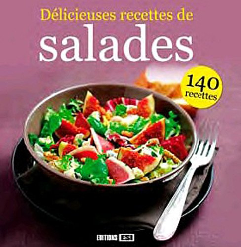 Délicieuses recettes de salades : 140 recettes