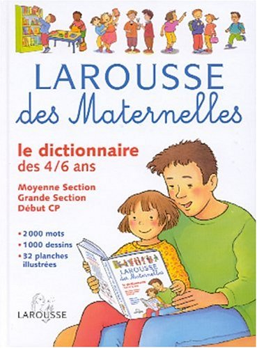 larousse des maternelles : le dictionnaire des 4-6 ans