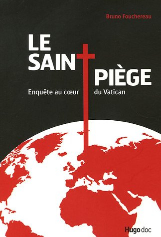 Le saint piège : enquête au coeur du Vatican