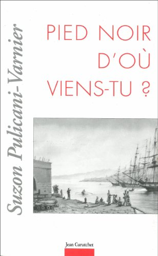 Pied-Noir, d'où viens-tu ?
