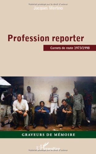 Profession reporter : carnets de route 1973-1998