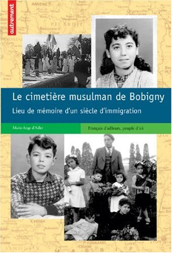 Le cimetière musulman de Bobigny : lieu de mémoire d'un siècle d'immigration
