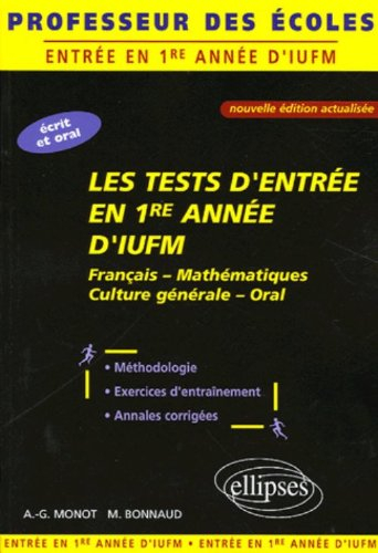 Les tests d'entrée en 1re année d'IUFM : français, mathématiques, culture générale, oral