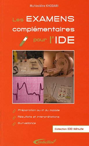 Les examens complémentaires pour l'IDE : préparation au lit du malade, résultats et interprétations,