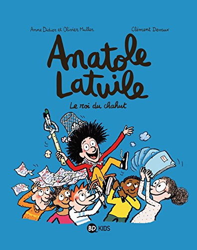Anatole Latuile. Vol. 8. Le roi du chahut