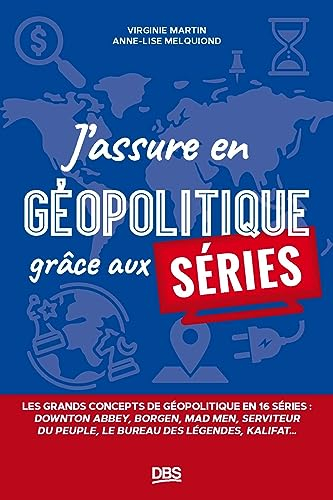 J'assure en géopolitique grâce aux séries : les grands concepts de géopolitique en 15 séries : Downt