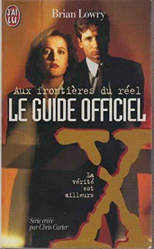 Aux frontières du réel : le guide officiel. Vol. 1. La vérité est ailleurs : le guide officiel de Th