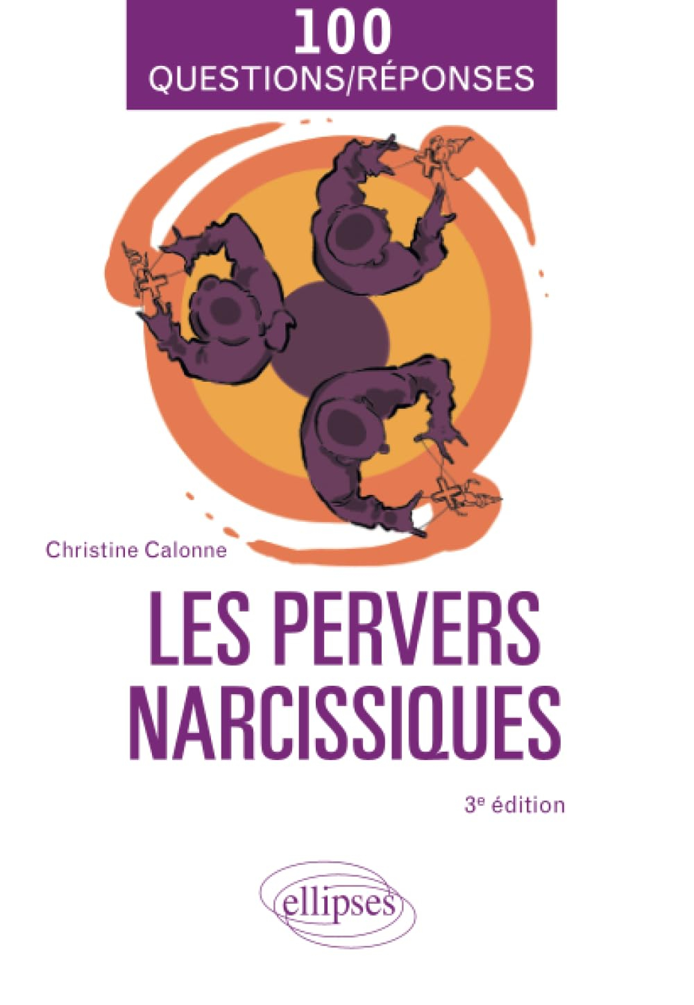 Les pervers narcissiques : 100 questions-réponses