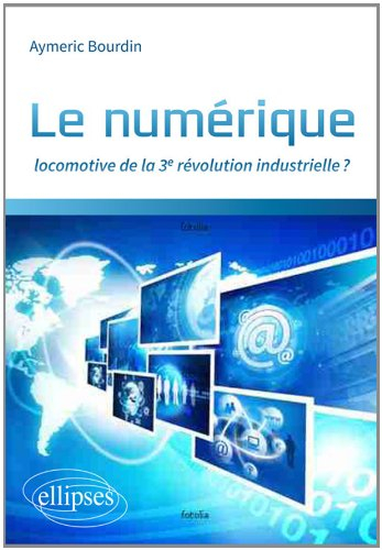 Le numérique : locomotive de la 3e révolution industrielle ?