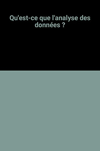 Qu'est-ce que l'analyse des données ? : exposé accessible aux non-mathématiciens