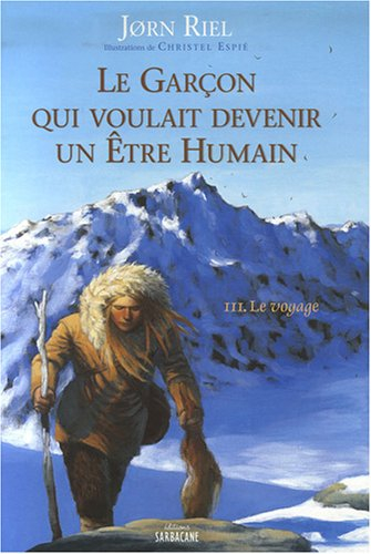 Le garçon qui voulait devenir un être humain. Vol. 3. Le voyage