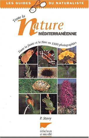 toute la nature méditerranéenne. toute la faune et la flore en 1500 photographies