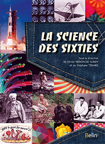 La science des sixties : les avancées remarquables au temps des yéyés et de la guerre froide