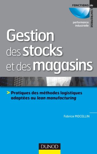 Gestion des stocks et des magasins : pratiques des méthodes logistiques adaptées au lean manufacturi