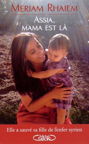 Assia, mama est là !