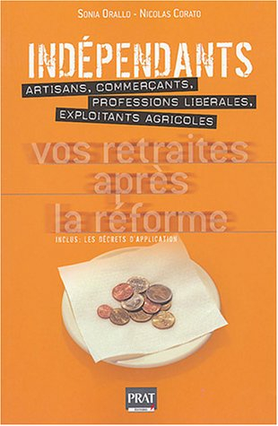 Indépendants, vos retraites après la réforme : artisans, commerçants, professions libérales, exploit