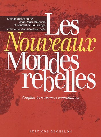 Les nouveaux mondes rebelles : conflits, terrorisme et contestations