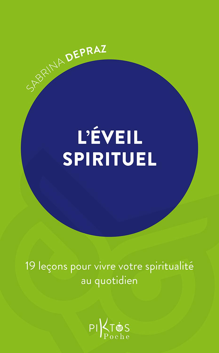 L'éveil spirituel : 19 leçons pour vivre votre spiritualité au quotidien