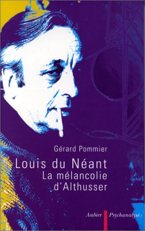 Louis du néant : la mélancolie d'Althusser