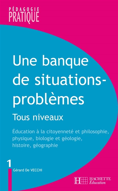 Une banque de situations-problèmes : tous niveaux. Vol. 1. Education à la citoyenneté et philosophie