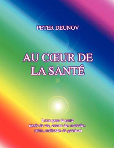 AU CŒUR DE LA SANTE : Santé, maladies, mode de vie, soins, prescriptions, formules, chants