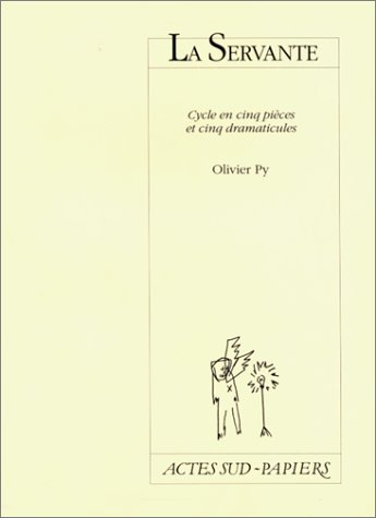 la servante : histoire sans fin, en cinq pièces et cinq dramaticules