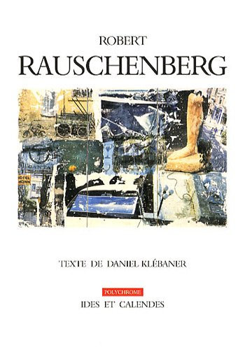 Robert Rauschenberg : la rumeur du monde